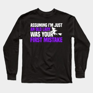 Assuming I'm Just An Old Lady Was Your First Mistake Long Sleeve T-Shirt